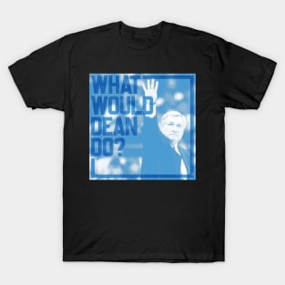 What Would Dean Do? 2 T-Shirt